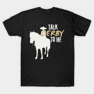 Talk Derby To Me, Funny Horse Racing, Funny Derby Day T-Shirt